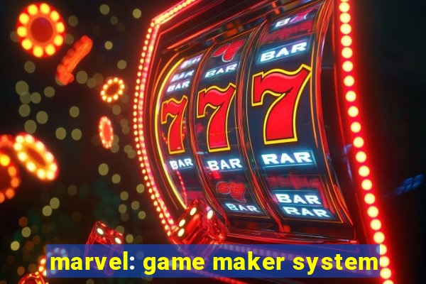 marvel: game maker system